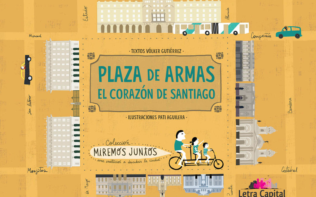 “PLAZA DE ARMAS. EL CORAZÓN DE SANTIAGO”