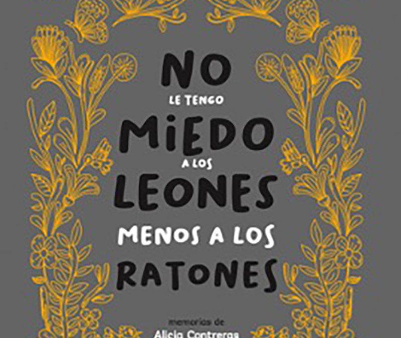“NO LE TENGO MIEDO A LOS LEONES MENOS A LOS RATONES”